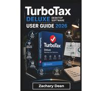 TurboTax Deluxe Desktop Software USER GUIDE 2026: Organizing Tax Information, Understanding Essential Preparation Tasks, Reviewing Important Details, ... Filing Experience with Greater Confidence