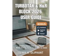 TurboTax & H&R Block 2026 User Guide: Simplified Deluxe Filing Strategies and Refund-Boosting Secrets for the Next Tax Season