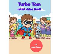 TurboTom rettete deine Stadt: Das große Superhelden - Malbuch für Kinder - kreative Abenteuer zum Ausmalen , Entdeckecken und Spaß haben.