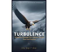 TURBULENCE: A Journey Through Life’s Storms Toward Peace and Purpose