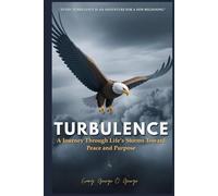 TURBULENCE: A Journey Through Life’s Storms Toward Peace and Purpose