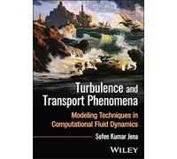 Turbulence and Transport Phenomena: Modelling Techniques in Computational Fluid Dynamics