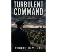 TURBULENT COMMAND: A Chief's Fight Against the Culture That Fought Back
