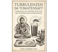 Turbulenzen im Tomatensaft: Warum Klaus-Dieter und Ute die Luxusklasse entmachten (Tierische Satiren)