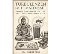 Turbulenzen im Tomatensaft: Warum Klaus-Dieter und Ute die Luxusklasse entmachten (Tierische Satiren)