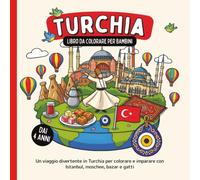 Turchia - Libro da colorare per bambini dai 4 anni: Un viaggio divertente in Turchia per colorare e imparare con Istanbul, moschee, bazar e gatti (Paesi del Mondo da Colorare)