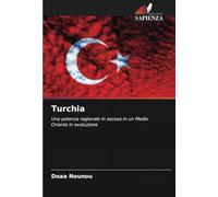 Turchia: Una potenza regionale in ascesa in un Medio Oriente in evoluzione