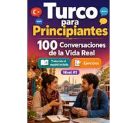 Turco para Principiantes A1: 100 Diálogos Bilingües de la Vida Real: Aprende frases útiles con traducción al español, vocabulario y ejercicios para principiantes y adultos