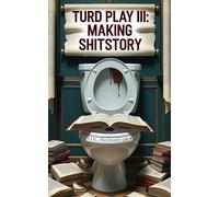 Turd Play III: Making Shitstory: 3