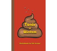 Turds of Wisdom: Sketchbook for Life Lessons