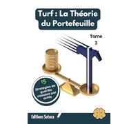 Turf : La Théorie du Portefeuille - Tome 3: Gérer un hedge fund hippique - L'art de l'allocation d'actifs (L'Art du Pari)