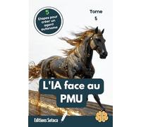 Turf : L'IA face au PMU - Tome 5: Passer de la prédiction à la décision autonome pour transformer vos paris en profits. (L'ART DU PARI : LA MUTATION DU TURFISTE)