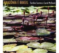 Turibio Santos & Carol Mcdavit - Amazonia E Brasil