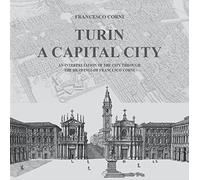 Turin. A capital city. An interpretation of the city through the drawings of Francesco Corni