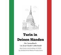 Turin in Deinen Händen: Ein Ausmalbuch von Jean-Claude Goldschmid (Die Welt in Deinen Händen - Goldschmids Ausmalbücher)