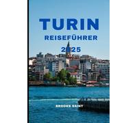 TURIN REISEFÜHRER 2025 (ROAM THE EARTH)