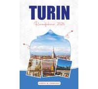 TURIN REISEFÜHRER 2026: Attraktionen, Essen, versteckte Schätze und perfekte Reiseroute