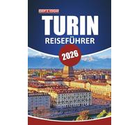 Turin Reiseführer 2026: Entdecken Sie Geschichte, Kultur, Essen, Tagesausflüge und Architektur in Norditaliens piemontesischer Hauptstadt