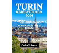 TURIN REISEFÜHRER 2026: Historische Cafés und authentische Erlebnisse im Piedmont