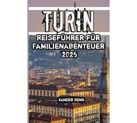 Turin Reiseführer für Familienabenteuer 2025