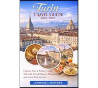 Turin Travel Guide 2026-2027: Explore Italy’s Artistic Legacy Through Royal Palaces, Museums, and Local Experiences