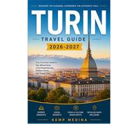 TURIN TRAVEL GUIDE 2026-2027: Italy's Café Culture Capital: Practical Advice, Neighbourhood Guides, and Day Trips for Independent Travellers