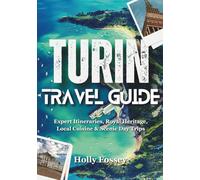TURIN TRAVEL GUIDE 2026: Expert Itineraries, Royal Heritage, Local Cuisine & Scenic Day Trips