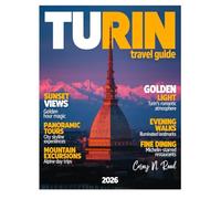 Turin Travel Guide 2026: Explore Like a Local - Top Attractions, Mole Antonelliana, Egyptian Museum, Royal Palaces, Langhe Wine Country, Lake Orta & Culinary Delights, Curated Itineraries.