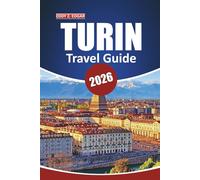 Turin Travel Guide 2026: Exploring History, Culture, Food, Day Trips, and Architecture in Northern Italy’s Piedmont Capital