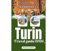 TURIN TRAVEL GUIDE 2026: Exploring Italy’s Royal Legacy, Artistic Treasures, and Culinary Delights"
