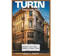 Turin Travel Guide 2027: Guide for Beginners, Cruise Travelers, Solo Travelers and Senior Travelers.