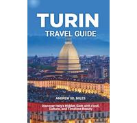TURIN TRAVEL GUIDE: Discover Italy’s Hidden Gem with Food, Culture, and Timeless Beauty