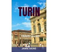 TURIN TRAVEL GUIDE: Top Sights, Easy Itineraries, Local Food Spots, Metro & Tram Maps, Hidden Gems, And Expert Tips To Explore The Mole Antonelliana, Museo Egizio & Royal Palace