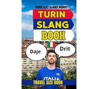 Turin Urban Dictionary: The Complete A-Z Guide to Real Street Language and Local Expressions in Turin, Italy (Urban Slang Dictionary)