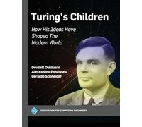 Turing's Children: How His Ideas Have Shaped the Modern World (ACM Books)