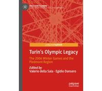 Turin's Olympic Legacy: The 2006 Winter Games and the Piedmont Region (Mega Event Planning)