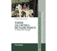 Turismi alla ricerca dei valori perduti. «La fattoria delle tartarughe» (Temi dello sviluppo locale)