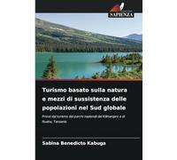 Turismo basato sulla natura e mezzi di sussistenza delle popolazioni nel Sud globale: Prove dal turismo dei parchi nazionali del Kilimanjaro e di Ruaha, Tanzania