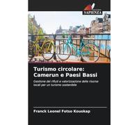 Turismo circolare: Camerun e Paesi Bassi: Gestione dei rifiuti e valorizzazione delle risorse locali per un turismo sostenibile