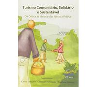 Turismo Comunitário, Solidário E Sustentável. Da Crítica Às Ideias E Das Ideias À Prática