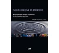 Turismo creativo en el siglo XXI: Aproximaciones desde la experiencia de las ciudades españolas: 11 (Papers)