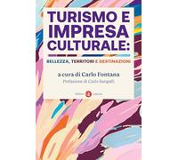Turismo e impresa culturale: bellezza, territori e destinazioni (Itinerari Laterza)