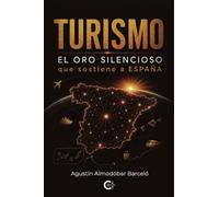 Turismo. El oro silencioso que sostiene a España: El oro silencioso que sostiene a España