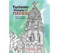 Turismo pintado en Madrid: Libro para adultos para colorear y relajarse