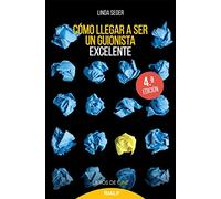 Cómo Llegar A Ser Un Guionista Excelente (4ª Ed.)