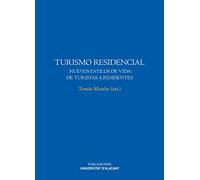 Turismo residencial: Nuevos estilos de vida: De turistas a residentes: 13 (Publicacions Institucionals Universitat d'Alacant)