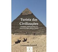 Turista das Civilizações: Aventura, conhecimento e fé através do Egito, Itália e Grécia