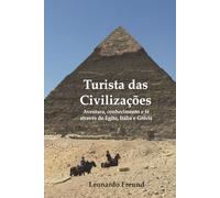 Turista das Civilizações: Aventura, conhecimento e fé através do Egito, Itália e Grécia