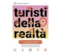 Turisti della realtà. Come il mondo finì per diventare un contenuto social (Hrönir)
