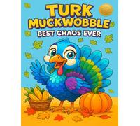 Turk MuckWobble Best Chaos Ever: Coloring Book for Adults and Kids (Large Print For More Coloring Fun) (Turk MuckWobble: The Happy Chaos Collection (in 3D))